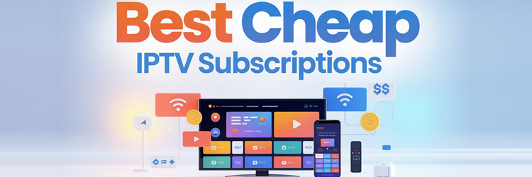 10 Best Cheap IPTV Subscriptions (2026)