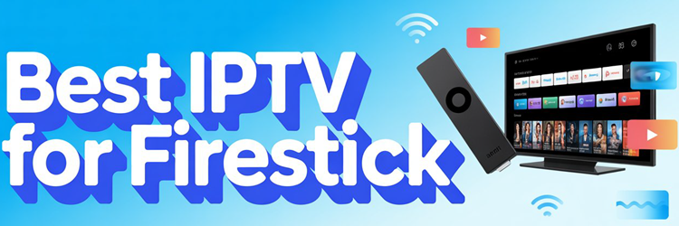 Best IPTV for Firestick