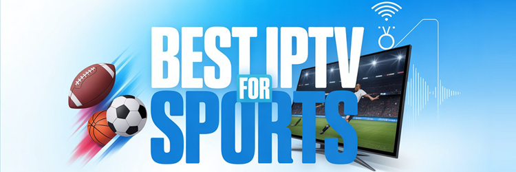 10 Best IPTV for Sports (2026)