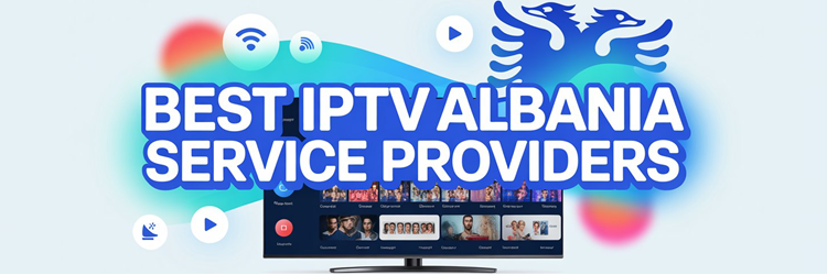 9 Best IPTV Albania Service Providers (2026)