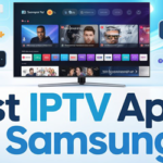 Best IPTV Apps for Samsung TV
