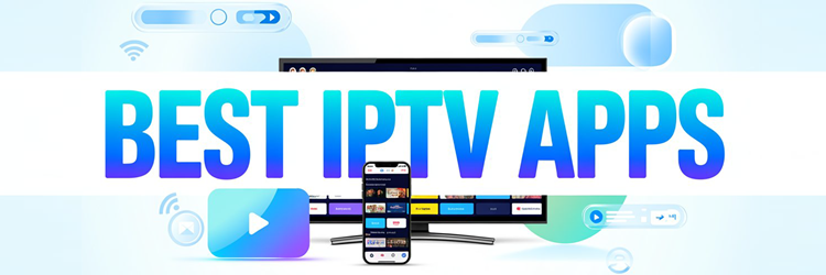 Best IPTV Apps