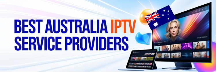 8 Best Australia IPTV Service Providers (2026)