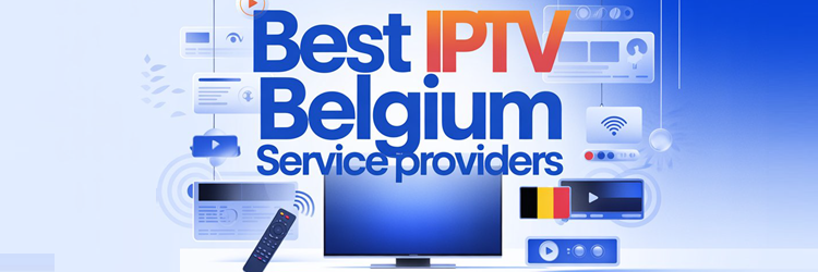 9 Best IPTV Belgium Service Providers (2026)