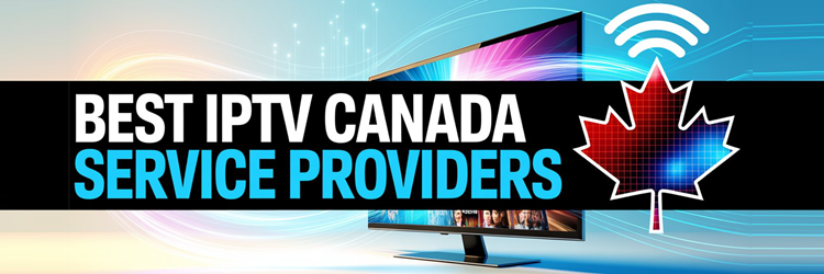 9 Best Canada IPTV Service Providers (2026)
