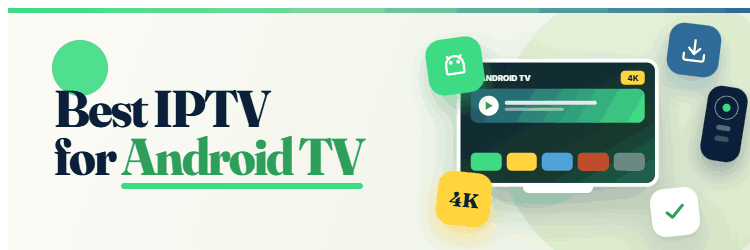 9 Best IPTV for Android TV (2026)