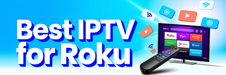 10 Best IPTV for Roku (2026)