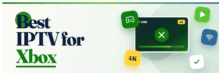 9 Best IPTV for Xbox (2026)