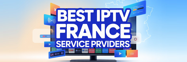 9 Best IPTV France Service Providers (2026)