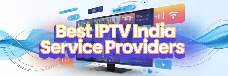 9 Best IPTV India Service Providers (2026)