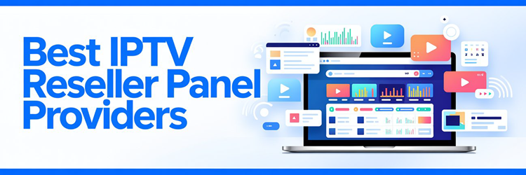 8 Best IPTV Reseller Panels (2026)
