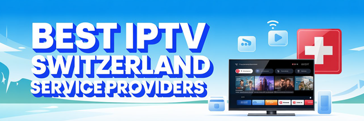 9 Best IPTV Switzerland Service Providers (2026)
