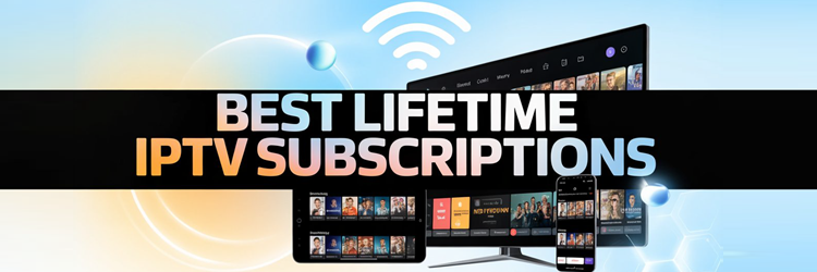 8 Best Lifetime IPTV Subscriptions (2026)