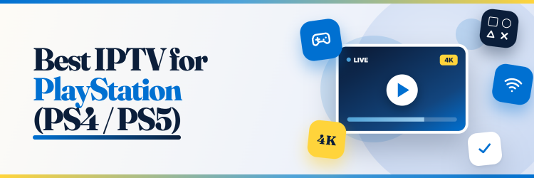9 Best IPTV for PlayStation (PS4 & PS5) in 2026