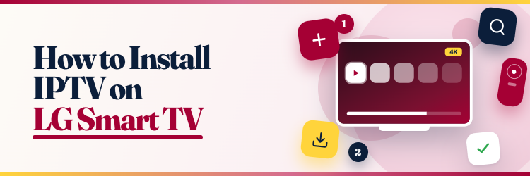 How to Install IPTV on LG Smart TV?