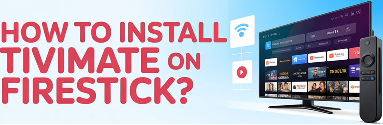 How to Install TiviMate on Firestick (2026 Guide)