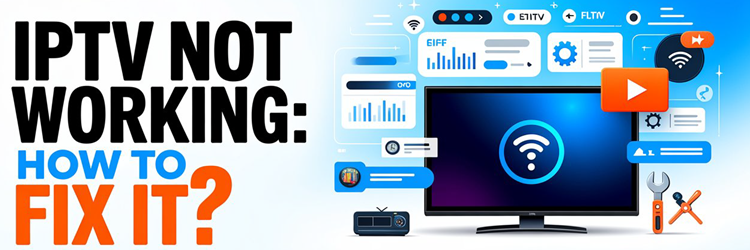 IPTV Not Working: How to Fix It (2026)