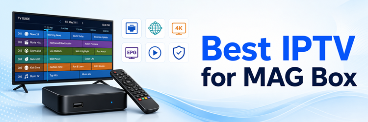Best IPTV for MAG Box comparison guide