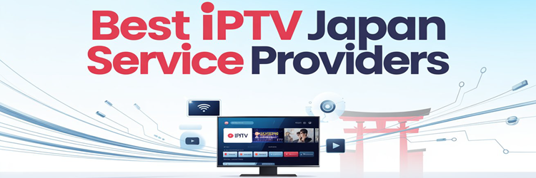 9 Best IPTV Japan Service Providers (2026)