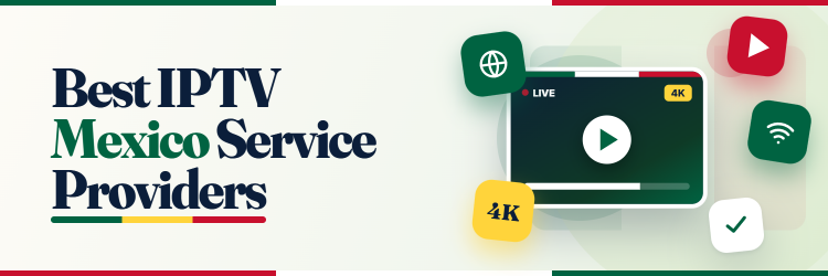 9 Best IPTV Mexico Service Providers (2026)