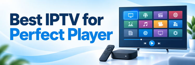 9 Best IPTV for Perfect Player (2026)