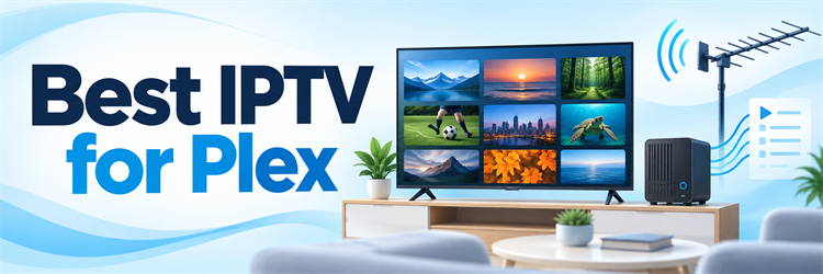 Best IPTV for Plex: 8 Services and Tools, With Setup Limits (2026)