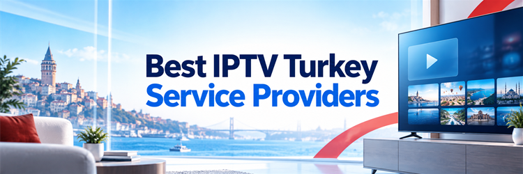 Best IPTV Turkey Service Providers