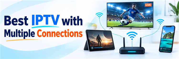 8 Best IPTV with Multiple Connections (2026)